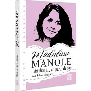 Madalina Manole. Fata draga... cu parul de foc - Dan-Silviu Boerescu