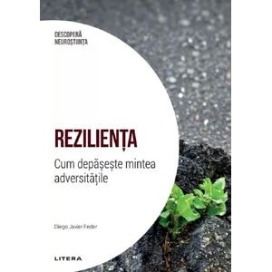 Descopera Neurostiinta. Rezilienta. Cum depaseste mintea adversitatile - Diego Javier Feder