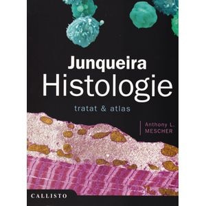 Junqueira, Histologie. Tratat si Atlas - Anthony L. Mescher