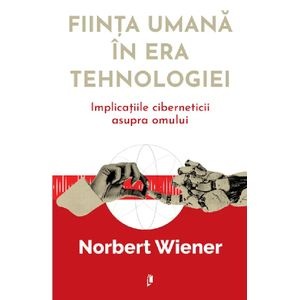 Fiinta umana in era tehnologiei - Norbert Wiener