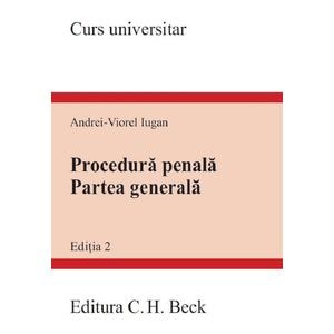 Procedura penala. Partea generala. Curs universitar - Andrei-Viorel Iugan