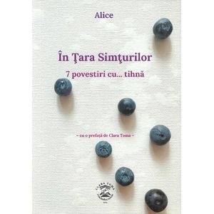 In Tara Simturilor: 7 povestiri cu tihna - Alice