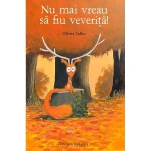 Nu mai vreau sa fiu veverita! - Olivier Tallec