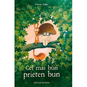 Cel mai bun prieten bun - Olivier Tallec