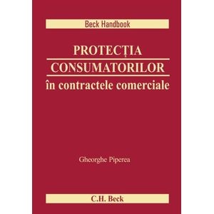 Protectia consumatorilor in contractele comerciale - Gheorghe Piperea