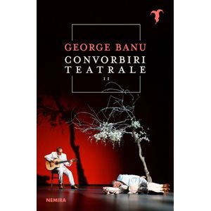 Convorbiri teatrale Vol.2 - George Banu
