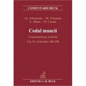 Codul muncii - Comentariu pe articole Vol. II Articolele 108-298 - Al. Athanasiu, M. Volonciu