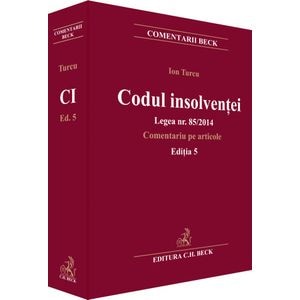 Codul Insolventei Legea Nr.85 Din 2014. Comentariu Pe Articole Ed.5 - Ion Turcu