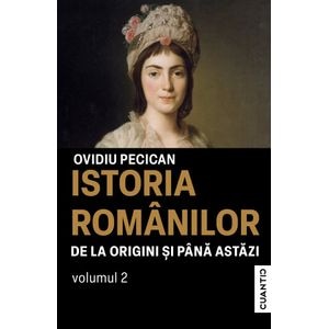 Istoria romanilor de la origini si pana astazi Vol.2 - Ovidiu Pecican