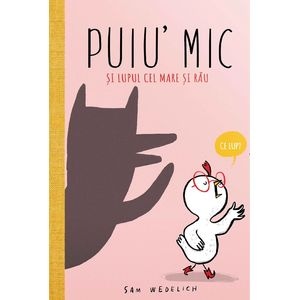 Puiu' mic si lupul cel mare si rau - Sam Wedelich