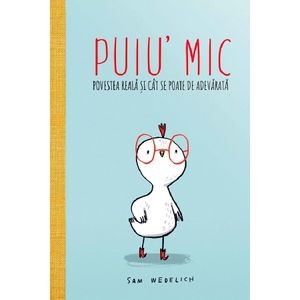 Puiu' mic. Povestea reala si cat se poate de adevarata - Sam Wedelich