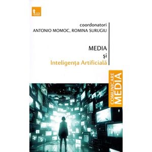 Media si Inteligenta Artificiala - Antonio Momoc, Romina Surugiu