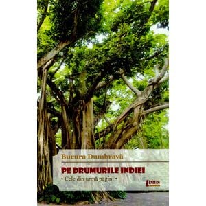 Pe drumurile Indiei. Cele din urma pagini - Bucura Dumbrava