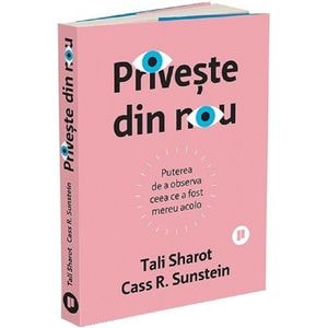 Priveste din nou. Puterea de a observa ceea ce a fost mereu acolo - Tali Sharot, Cass R. Sunstein