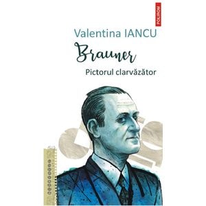 Brauner. Pictorul clarvazator - Valentina Iancu