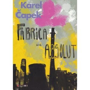 Fabrica de absolut - Karel Capek
