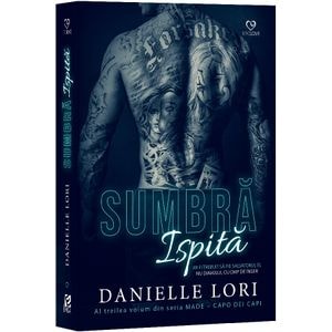 Sumbra ispita. Seria Made. Capo Dei Capi Vol.3 - Danielle Lori