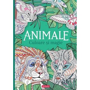 Animale. Culoare si magie. Carte de colorat pentru adulti