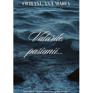 Valurile pasiunii - Ciobanu Ana-Maria