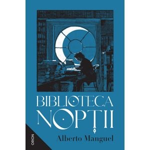 Biblioteca Noptii - Alberto Manguel