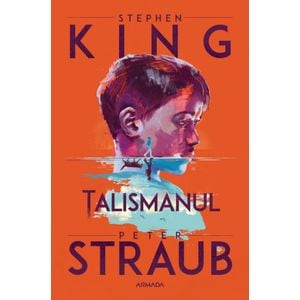 Talismanul -  Stephen King, Peter Straub