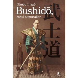 Bushido, codul samurailor - Nitobe Inazo