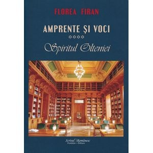 Amprente si voci Vol.4: Spiritul Olteniei - Florea Firan