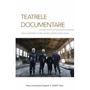 Teatrele documentare - Erica Magris, Beatrice Picon-Vallin