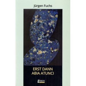 Erst dann. Abia atunci - Jurgen Fuchs