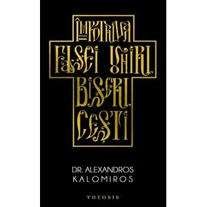 Impotriva falsei uniri bisericesti - Alexandros Kalomiros