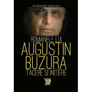 Romanele lui Augustin Buzura - Alexandru Cristian