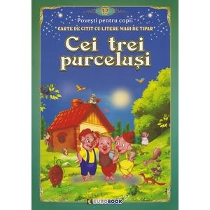 Cei trei purcelusi. Carte de citit cu litere mari de tipar