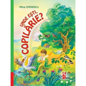 Unde esti, copilarie? - Mihai Eminescu