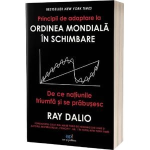 Principii de adaptare la ordinea mondiala in schimbare - Ray Dalio