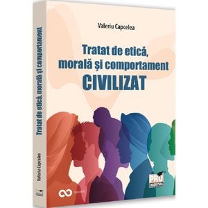 Tratat de etica, morala si comportament civilizat - Valeriu Capcelea