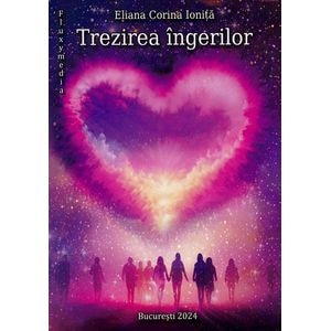 Trezirea ingerilor - Eliana Corina Ionita