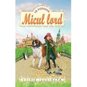 Micul lord - F.B. Hodgson