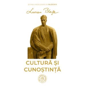 Cultura si cunostinta - Lucian Blaga