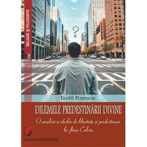 Dilemele predestinarii divine - Teofil Popescu