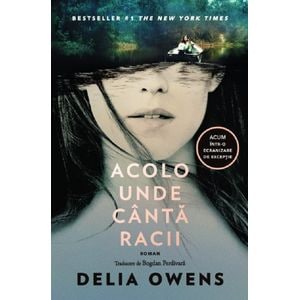 Acolo unde canta racii (Editie tie-in) - Delia Owens
