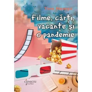 Filme, carti, vacante si o pandemie - Tino Neacsu