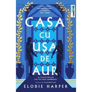 Casa cu usa de aur. Seria Lupanarul Vol.2 - Elodie Harper