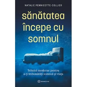 Sanatatea incepe cu somnul - Natalie Pennicotte-Collier