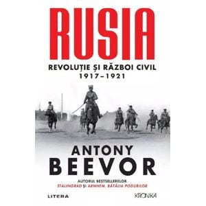 Rusia. Revolutie si Razboi Civil 1917-1921 - Antony Beevor