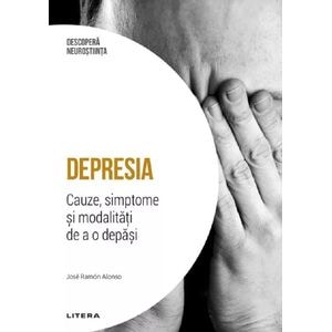 Descopera Neurostiinta. Depresia - Jose Ramon Alonso