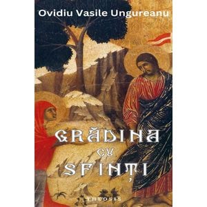 Gradina cu sfinti - Ovidiu Vasile Ungureanu