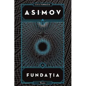Fundatia. Seria Fundatia Vol.1 - Isaac Asimov