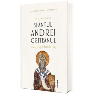 Omilii la Sarbatori - Sfantul Andrei Criteanul