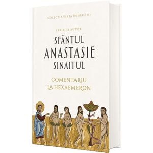Comentariu la Hexaemeron - Sfantul Anastasie Sinaitul