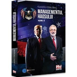 Managementul haosului Vol.3 - Claudiu Oteleanu